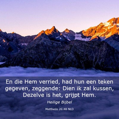 Picture 03 - Mattheüs 26:48 NLD - En die Hem verried, had hun een teken gegeven, - Bible Verse Picture