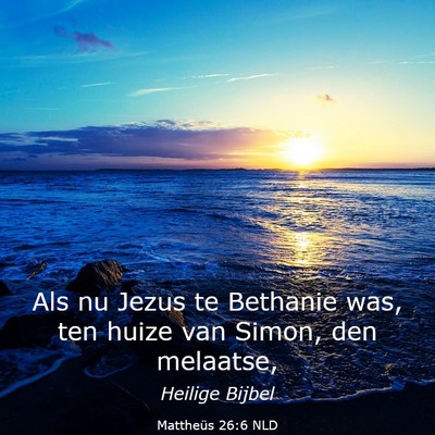 Picture 03 - Mattheüs 26:6 NLD - Als nu Jezus te Bethanie was, ten huize van - Bible Verse Picture