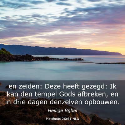 Picture 03 - Mattheüs 26:61 NLD - en zeiden: Deze heeft gezegd: Ik kan den tempel - Bible Verse Picture