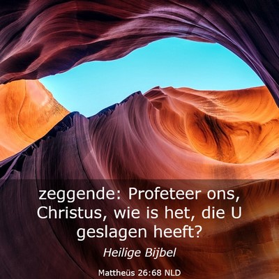 Picture 03 - Mattheüs 26:68 NLD - zeggende: Profeteer ons, Christus, wie is het, - Bible Verse Picture