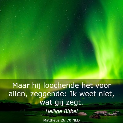 Picture 03 - Mattheüs 26:70 NLD - Maar hij loochende het voor allen, zeggende: Ik - Bible Verse Picture
