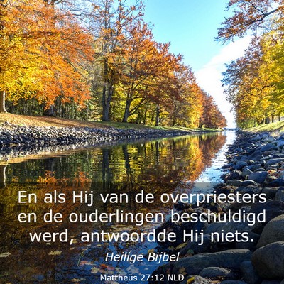 Picture 03 - Mattheüs 27:12 NLD - En als Hij van de overpriesters en de ouderlingen - Bible Verse Picture