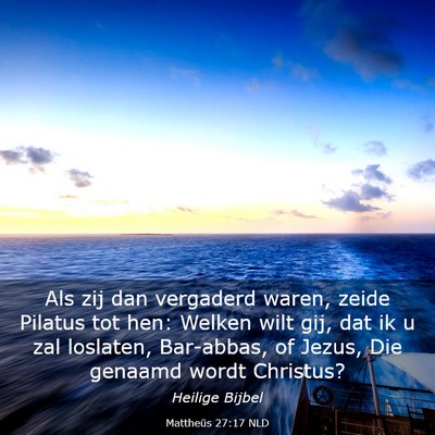 Picture 03 - Mattheüs 27:17 NLD - Als zij dan vergaderd waren, zeide Pilatus tot - Bible Verse Picture