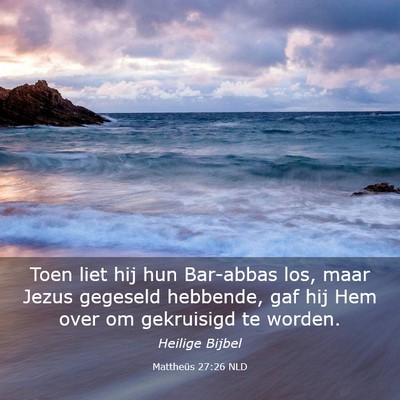 Picture 03 - Mattheüs 27:26 NLD - Toen liet hij hun Bar-abbas los, maar Jezus - Bible Verse Picture