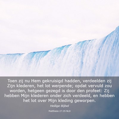 Picture 03 - Mattheüs 27:35 NLD - Toen zij nu Hem gekruisigd hadden, verdeelden zij - Bible Verse Picture