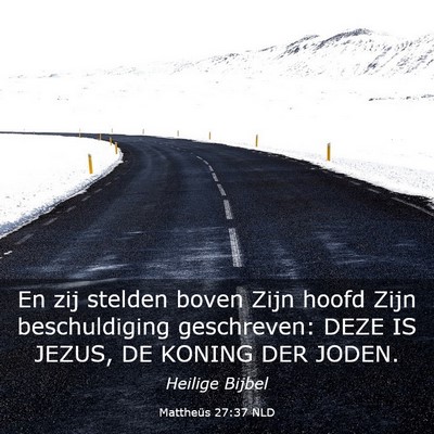 Picture 03 - Mattheüs 27:37 NLD - En zij stelden boven Zijn hoofd Zijn - Bible Verse Picture