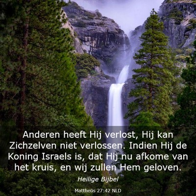 Picture 03 - Mattheüs 27:42 NLD - Anderen heeft Hij verlost, Hij kan Zichzelven - Bible Verse Picture
