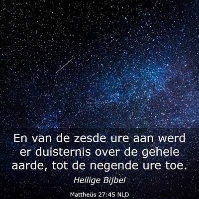 Picture 03 - Mattheüs 27:45 NLD - En van de zesde ure aan werd er duisternis over - Bible Verse Picture