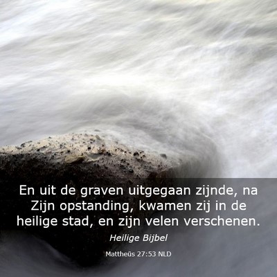 Picture 03 - Mattheüs 27:53 NLD - En uit de graven uitgegaan zijnde, na Zijn - Bible Verse Picture