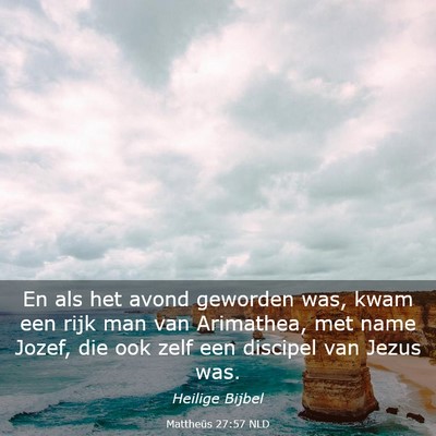 Picture 03 - Mattheüs 27:57 NLD - En als het avond geworden was, kwam een rijk man - Bible Verse Picture