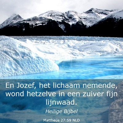 Picture 03 - Mattheüs 27:59 NLD - En Jozef, het lichaam nemende, wond hetzelve in - Bible Verse Picture