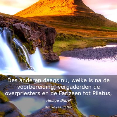 Picture 03 - Mattheüs 27:62 NLD - Des anderen daags nu, welke is na de - Bible Verse Picture