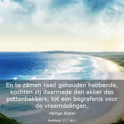 Picture 03 - Mattheüs 27:7 NLD - En te zamen raad gehouden hebbende, kochten zij - Bible Verse Picture