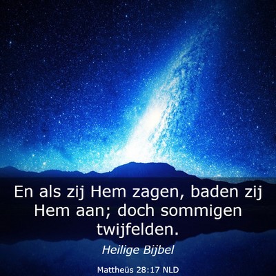 Picture 03 - Mattheüs 28:17 NLD - En als zij Hem zagen, baden zij Hem aan; doch - Bible Verse Picture