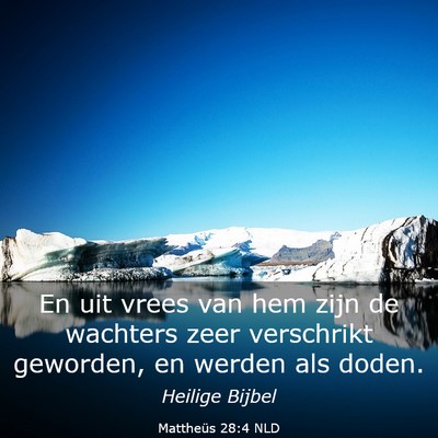 Picture 03 - Mattheüs 28:4 NLD - En uit vrees van hem zijn de wachters zeer - Bible Verse Picture