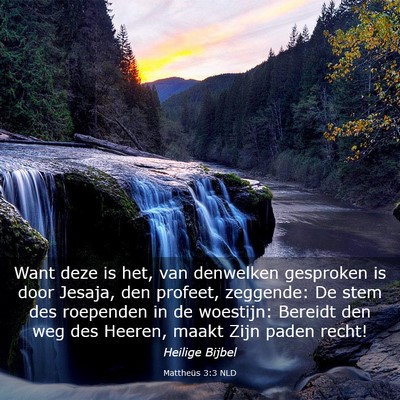 Picture 03 - Mattheüs 3:3 NLD - Want deze is het, van denwelken gesproken is door - Bible Verse Picture