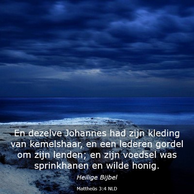 Picture 03 - Mattheüs 3:4 NLD - En dezelve Johannes had zijn kleding van - Bible Verse Picture