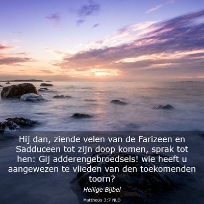 Picture 03 - Mattheüs 3:7 NLD - Hij dan, ziende velen van de Farizeen en - Bible Verse Picture