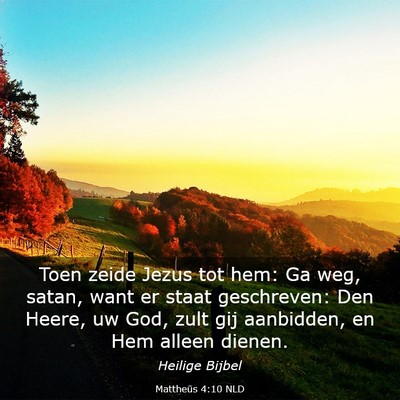 Picture 03 - Mattheüs 4:10 NLD - Toen zeide Jezus tot hem: Ga weg, satan, want er - Bible Verse Picture