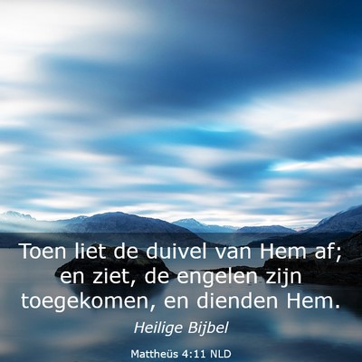 Picture 03 - Mattheüs 4:11 NLD - Toen liet de duivel van Hem af; en ziet, de - Bible Verse Picture