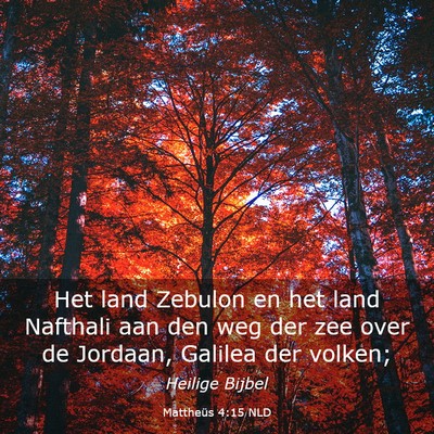 Picture 03 - Mattheüs 4:15 NLD - Het land Zebulon en het land Nafthali aan den weg - Bible Verse Picture