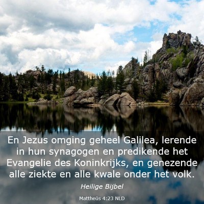 Picture 03 - Mattheüs 4:23 NLD - En Jezus omging geheel Galilea, lerende in hun - Bible Verse Picture