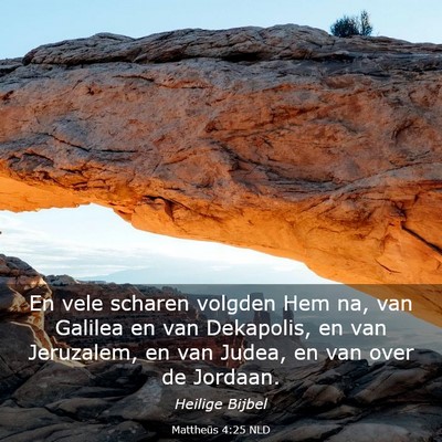 Picture 03 - Mattheüs 4:25 NLD - En vele scharen volgden Hem na, van Galilea en - Bible Verse Picture