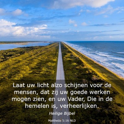 Picture 03 - Mattheüs 5:16 NLD - Laat uw licht alzo schijnen voor de mensen, dat - Bible Verse Picture