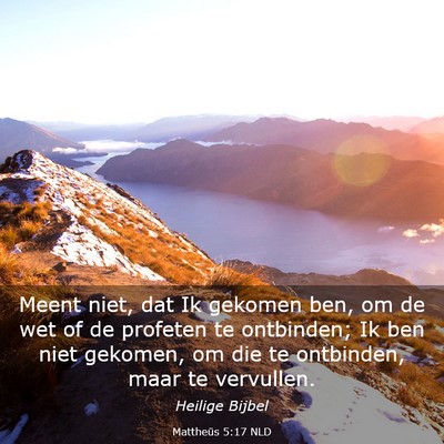 Picture 03 - Mattheüs 5:17 NLD - Meent niet, dat Ik gekomen ben, om de wet of de - Bible Verse Picture