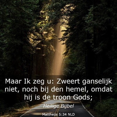Picture 03 - Mattheüs 5:34 NLD - Maar Ik zeg u: Zweert ganselijk niet, noch bij - Bible Verse Picture