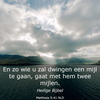 Picture 03 - Mattheüs 5:41 NLD - En zo wie u zal dwingen een mijl te gaan, gaat - Bible Verse Picture