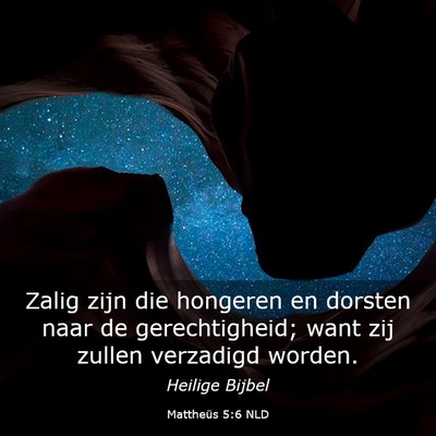 Picture 03 - Mattheüs 5:6 NLD - Zalig zijn die hongeren en dorsten naar de - Bible Verse Picture