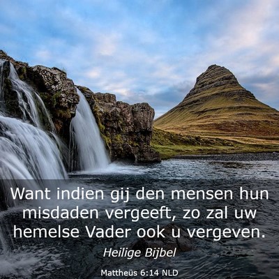 Picture 03 - Mattheüs 6:14 NLD - Want indien gij den mensen hun misdaden vergeeft, - Bible Verse Picture