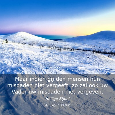 Picture 03 - Mattheüs 6:15 NLD - Maar indien gij den mensen hun misdaden niet - Bible Verse Picture