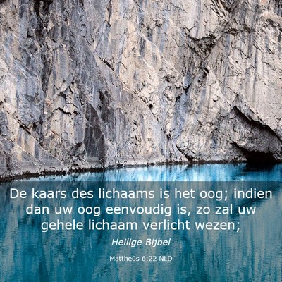 Picture 03 - Mattheüs 6:22 NLD - De kaars des lichaams is het oog; indien dan uw - Bible Verse Picture