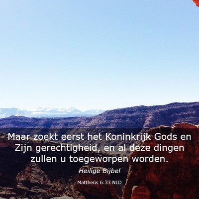 Picture 03 - Mattheüs 6:33 NLD - Maar zoekt eerst het Koninkrijk Gods en Zijn - Bible Verse Picture