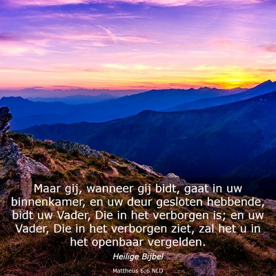 Picture 03 - Mattheüs 6:6 NLD - Maar gij, wanneer gij bidt, gaat in uw - Bible Verse Picture