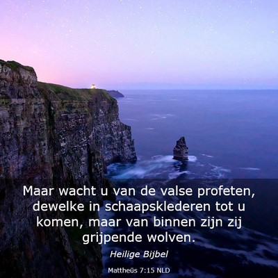 Picture 03 - Mattheüs 7:15 NLD - Maar wacht u van de valse profeten, dewelke in - Bible Verse Picture