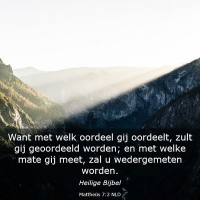 Picture 03 - Mattheüs 7:2 NLD - Want met welk oordeel gij oordeelt, zult gij - Bible Verse Picture