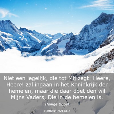 Picture 03 - Mattheüs 7:21 NLD - Niet een iegelijk, die tot Mij zegt: Heere, - Bible Verse Picture