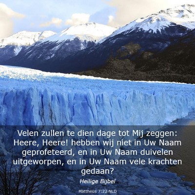 Picture 03 - Mattheüs 7:22 NLD - Velen zullen te dien dage tot Mij zeggen: Heere, - Bible Verse Picture