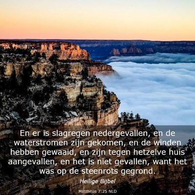 Picture 03 - Mattheüs 7:25 NLD - En er is slagregen nedergevallen, en de - Bible Verse Picture