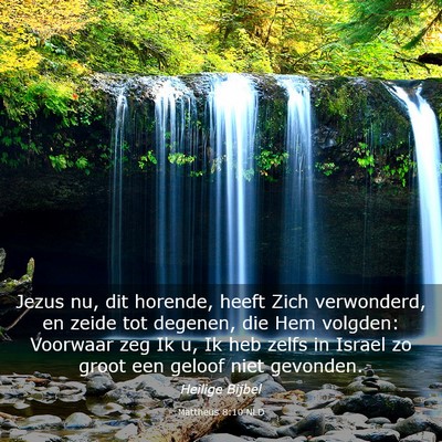 Picture 03 - Mattheüs 8:10 NLD - Jezus nu, dit horende, heeft Zich verwonderd, en - Bible Verse Picture