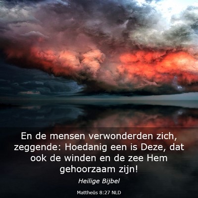 Picture 03 - Mattheüs 8:27 NLD - En de mensen verwonderden zich, zeggende: - Bible Verse Picture