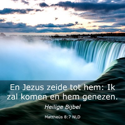 Picture 03 - Mattheüs 8:7 NLD - En Jezus zeide tot hem: Ik zal komen en hem - Bible Verse Picture