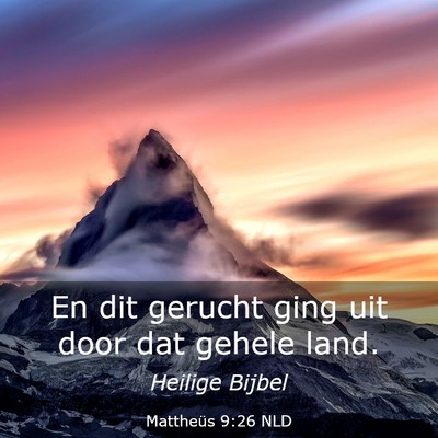 Picture 03 - Mattheüs 9:26 NLD - En dit gerucht ging uit door dat gehele - Bible Verse Picture