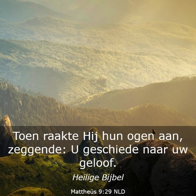 Picture 03 - Mattheüs 9:29 NLD - Toen raakte Hij hun ogen aan, zeggende: U - Bible Verse Picture