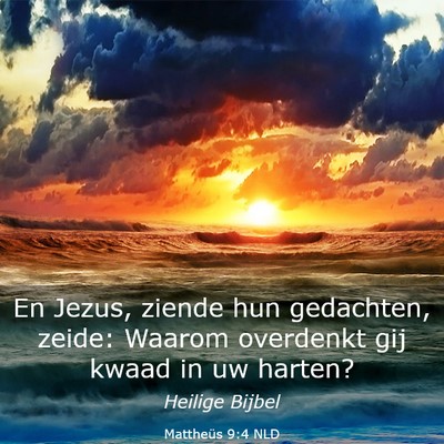 Picture 03 - Mattheüs 9:4 NLD - En Jezus, ziende hun gedachten, zeide: Waarom - Bible Verse Picture