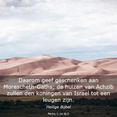 Picture 03 - Micha 1:14 NLD - Daarom geef geschenken aan Morescheth-Gaths; de - Bible Verse Picture