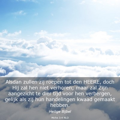 Picture 03 - Micha 3:4 NLD - Alsdan zullen zij roepen tot den HEERE, doch Hij - Bible Verse Picture